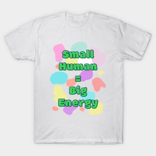 Small children have high energy T-Shirt